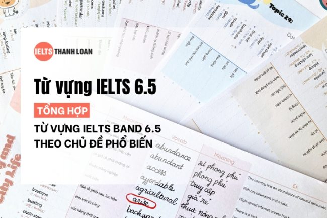 Tổng hợp từ vựng IELTS 6.5 theo chủ đề phổ biến