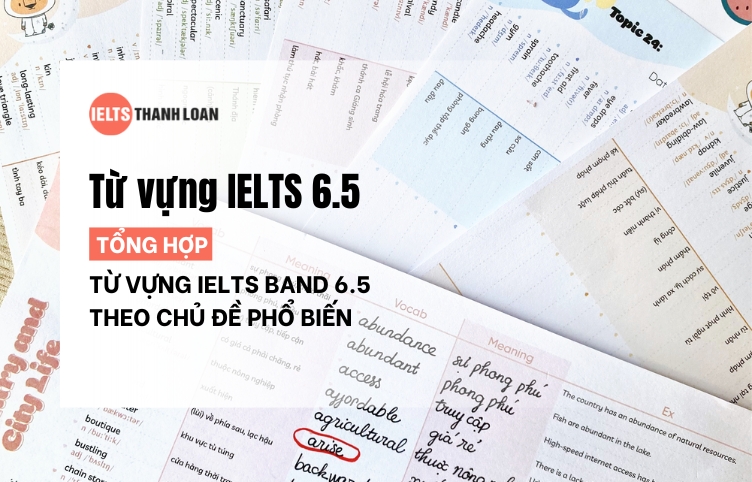 Tổng hợp từ vựng IELTS 6.5 theo chủ đề phổ biến