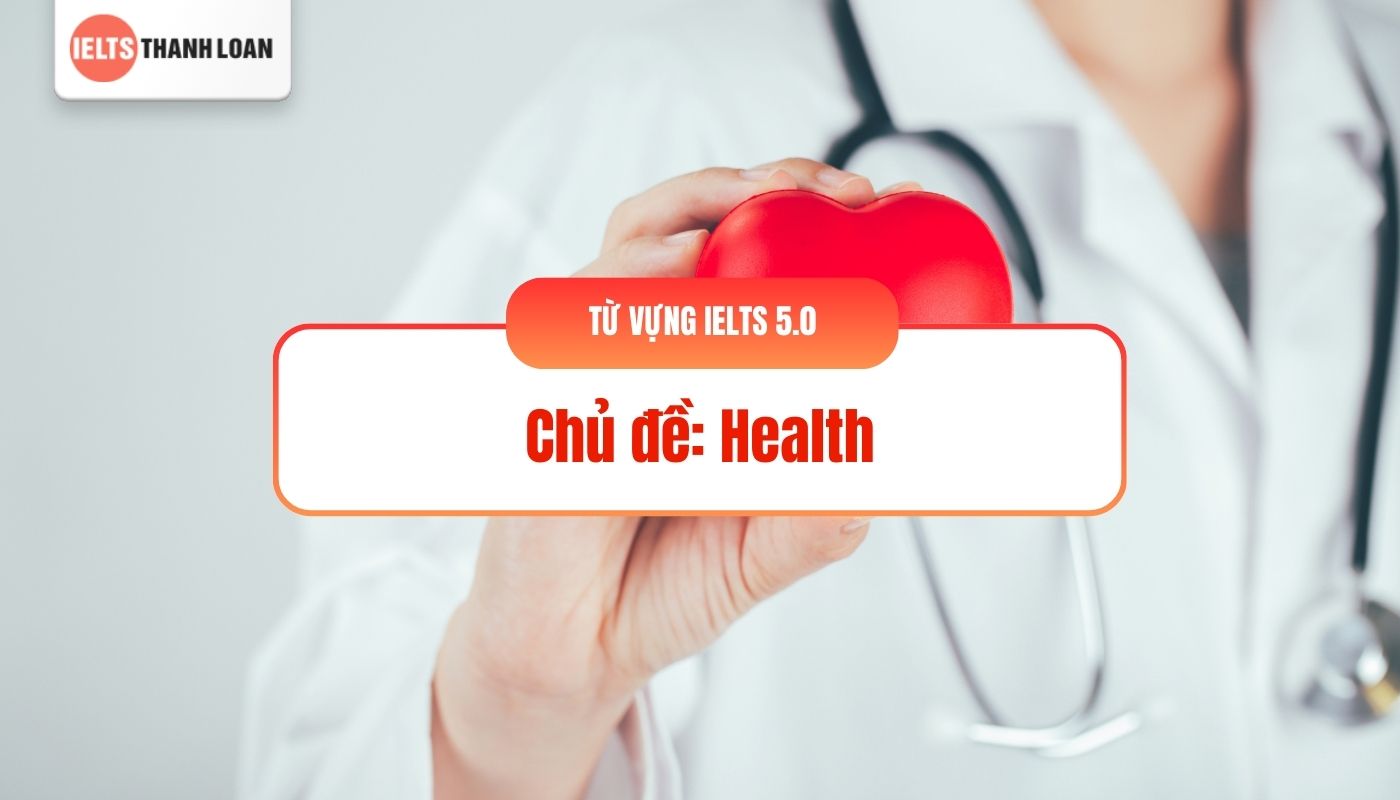 Từ vựng band 5.0 chủ đề Health