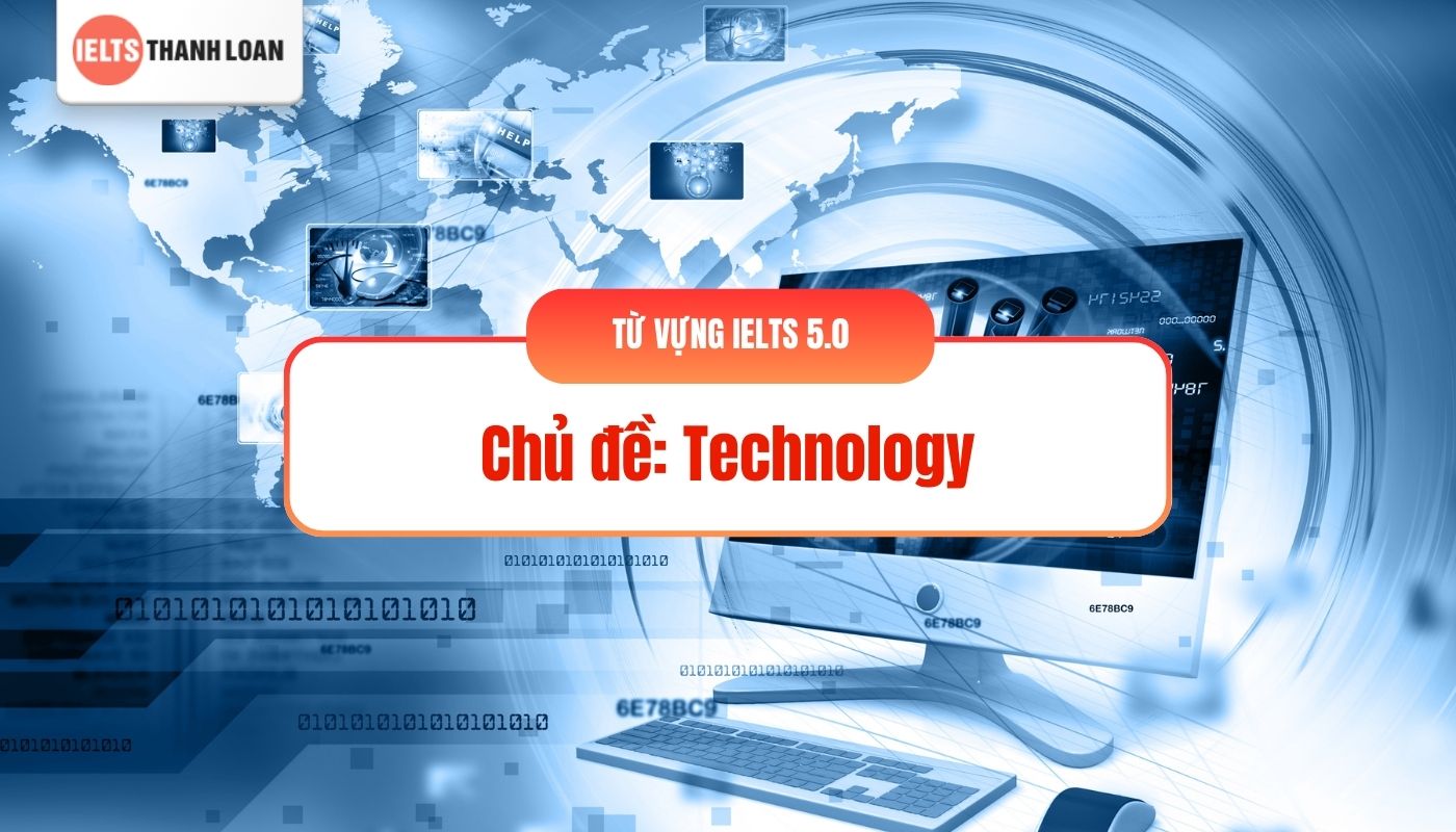 từ vựng IELTS band 5 chủ đề technology