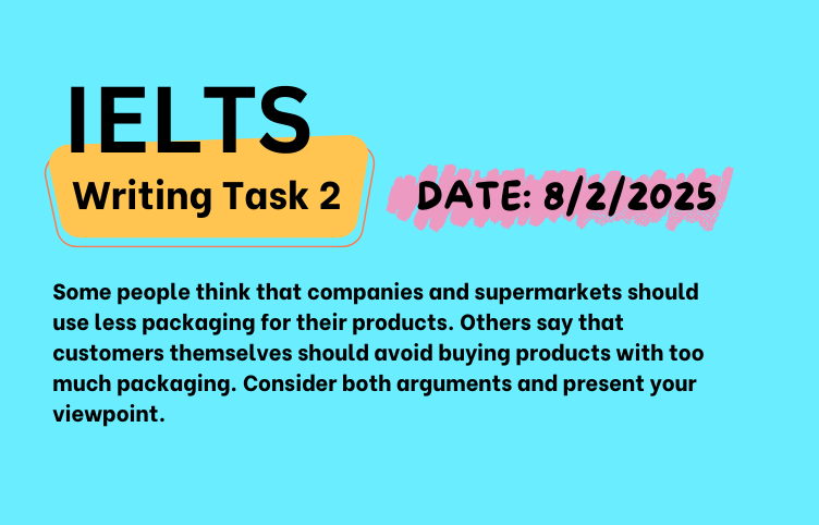 Giải đề IELTS Writing Task 2 ngày 8/2/2025 – Packaging