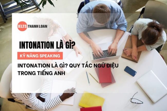 Ngữ điệu (Intonation) là gì? Những điều cần biết về ngữ điệu trong tiếng Anh