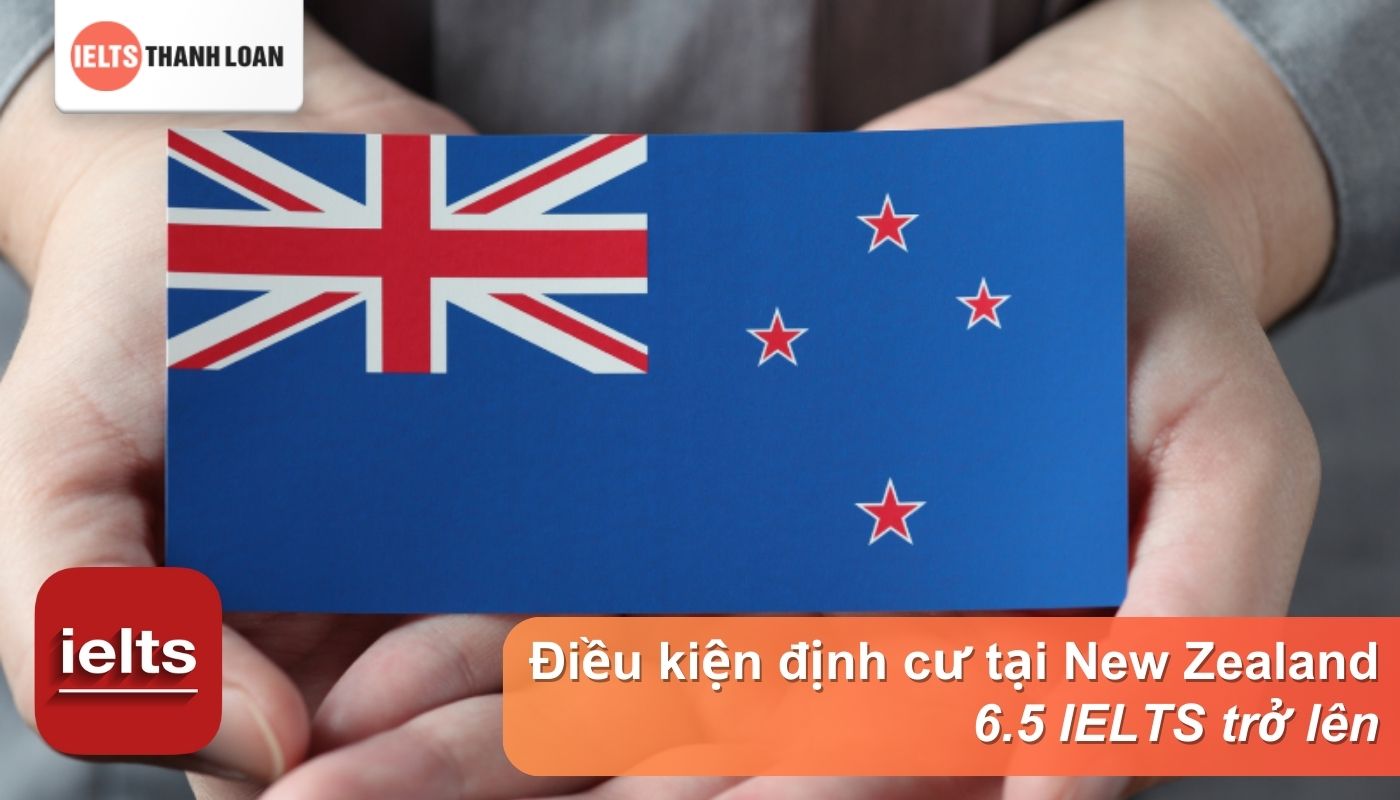 Yêu cầu IELTS định cư tại New Zealand là từ 4.0 IELTS band score