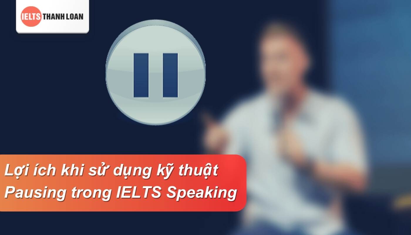 Kỹ thuật Pausing giúp tăng tính mạch lạc, kiểm soát ngữ điệu chuẩn người bản xứ