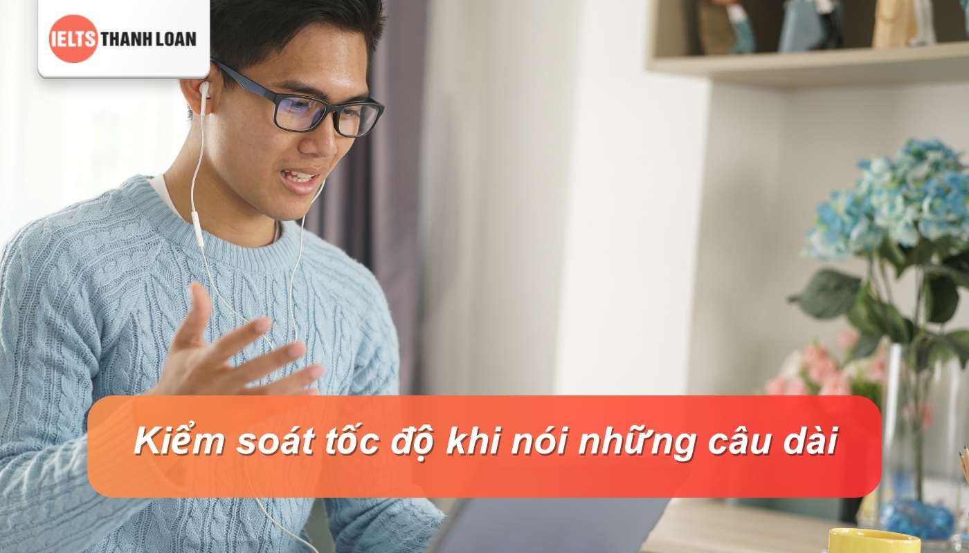 Áp dụng kỹ thuật Pausing đối với những câu trả lời dài