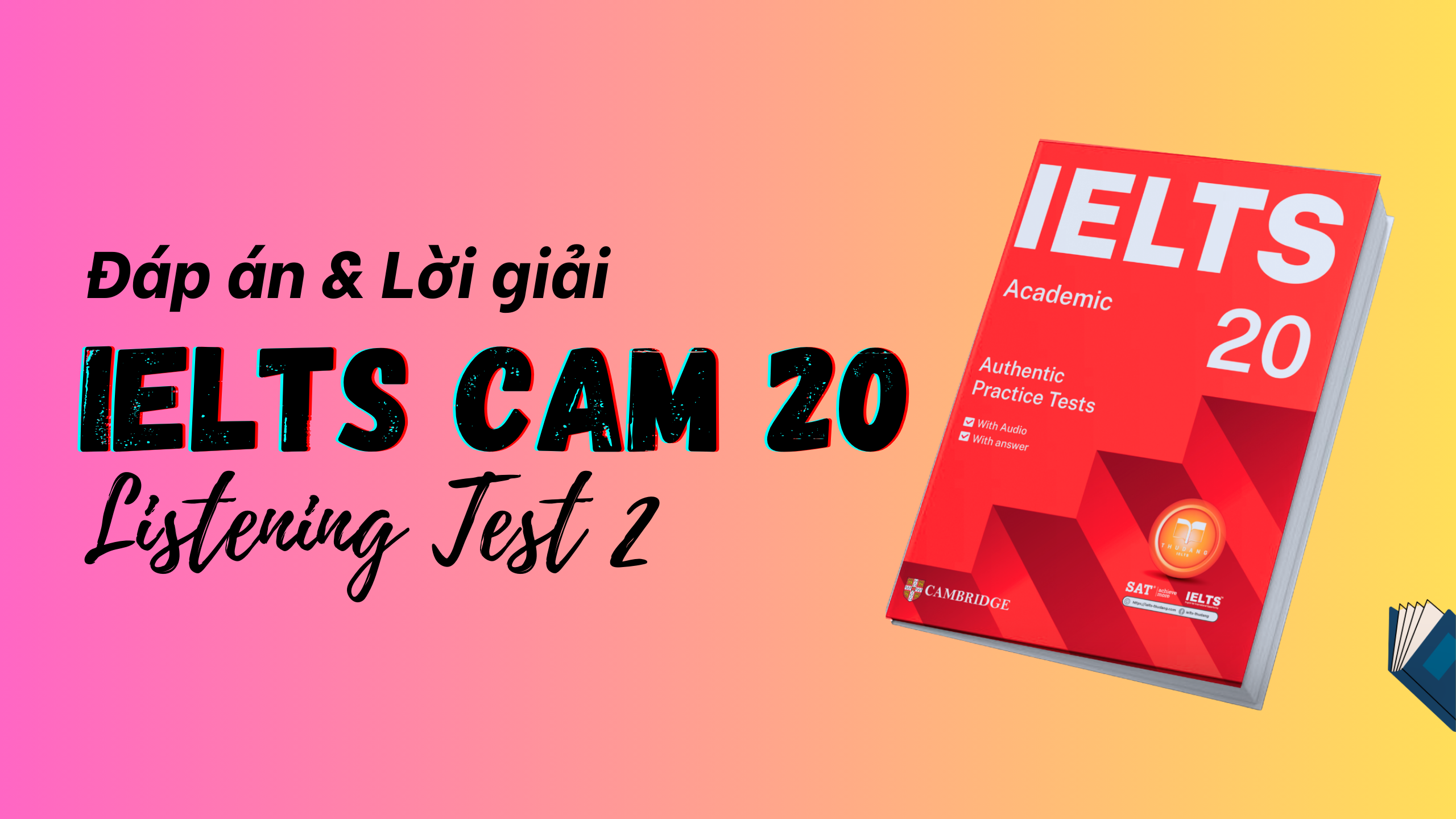 Đáp án IELTS Listening Cambridge 20 Test 2 – Transcript & Answers
