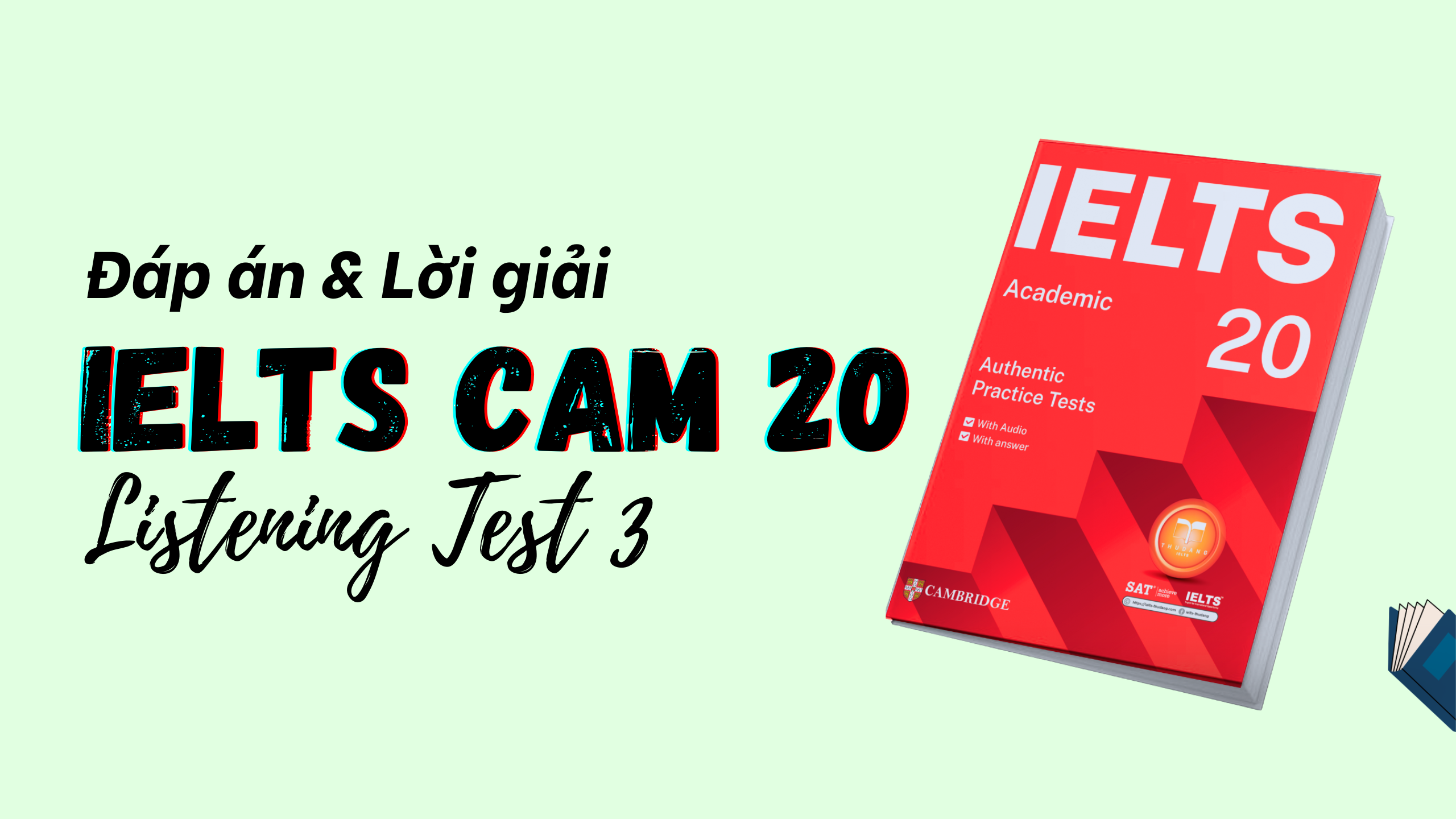 Đáp án IELTS Listening Cambridge 20 Test 3 – Transcript & Answers