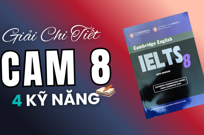 Đáp án & Giải Chi Tiết IELTS Cambridge 8 Đầy Đủ 4 Kỹ Năng