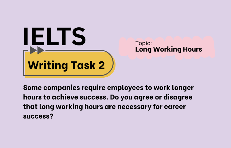 IELTS Writing Task 2 – Long Working Hours: Agree or Disagree? (Bài Mẫu Band 8)