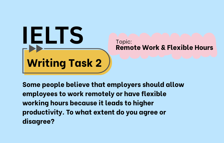 IELTS Writing Task 2 – Remote Work and Flexible Hours: Agree or Disagree? (Bài Mẫu Band 8)