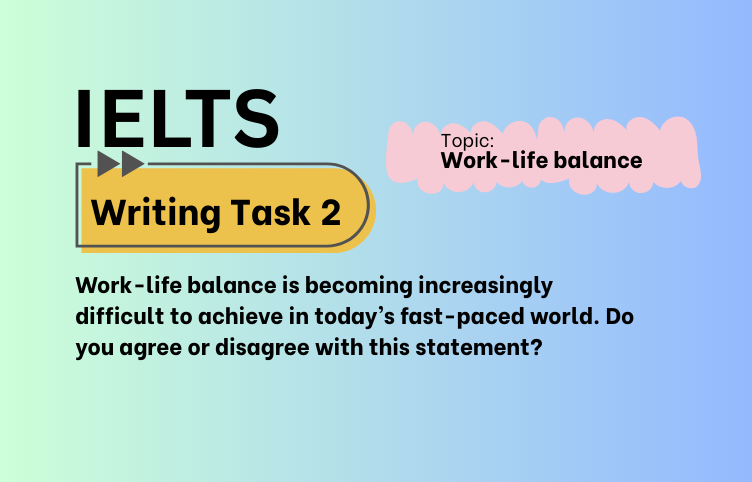 IELTS Writing Task 2 – Work-life balance: Agree or Disagree? (Bài Mẫu Band 8)