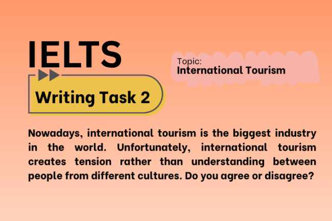 IELTS Writing Task 2 – International Tourism: Agree or Disagree? (Bài Mẫu Band 8)