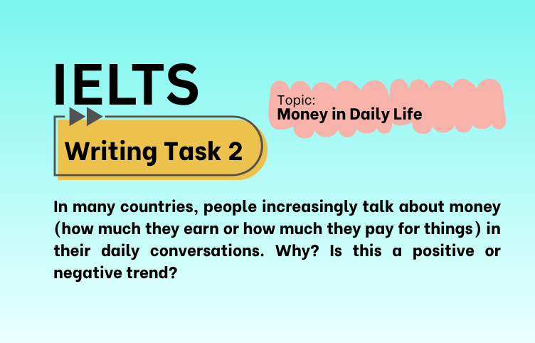 IELTS Writing Task 2 – Money in Daily Life: Positive or Negative? (Bài Mẫu Band 8)