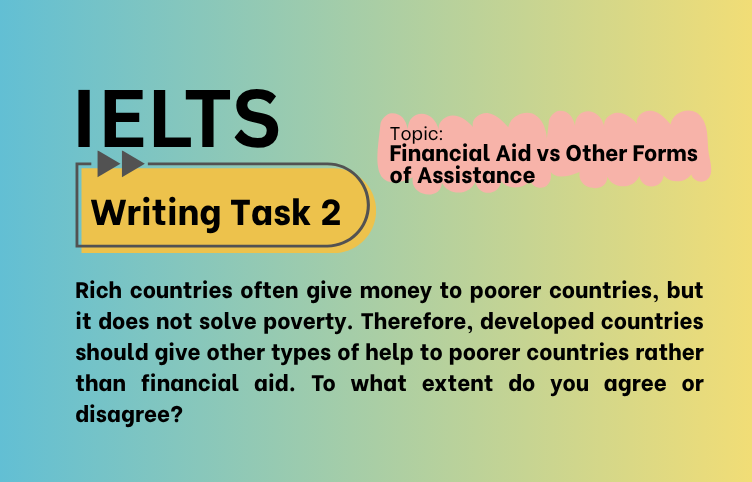IELTS Writing Task 2 – Financial Aid vs Other Forms of Assistance: Agree or Disagree? (Bài Mẫu Band 8)